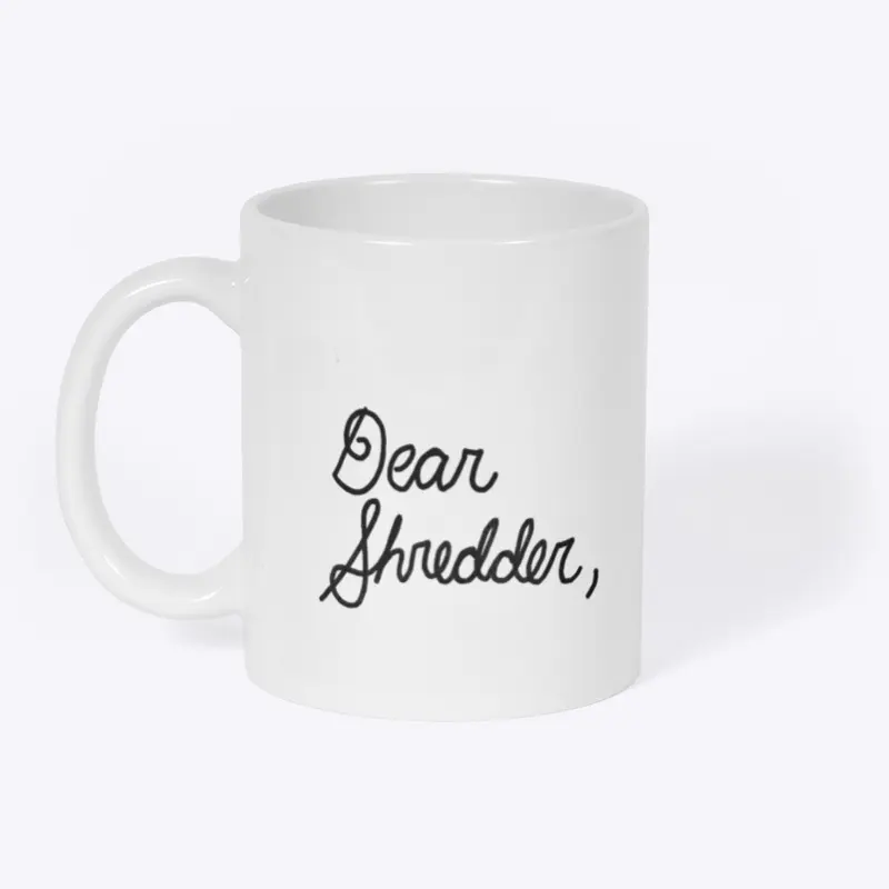 Dear Shredder Mug